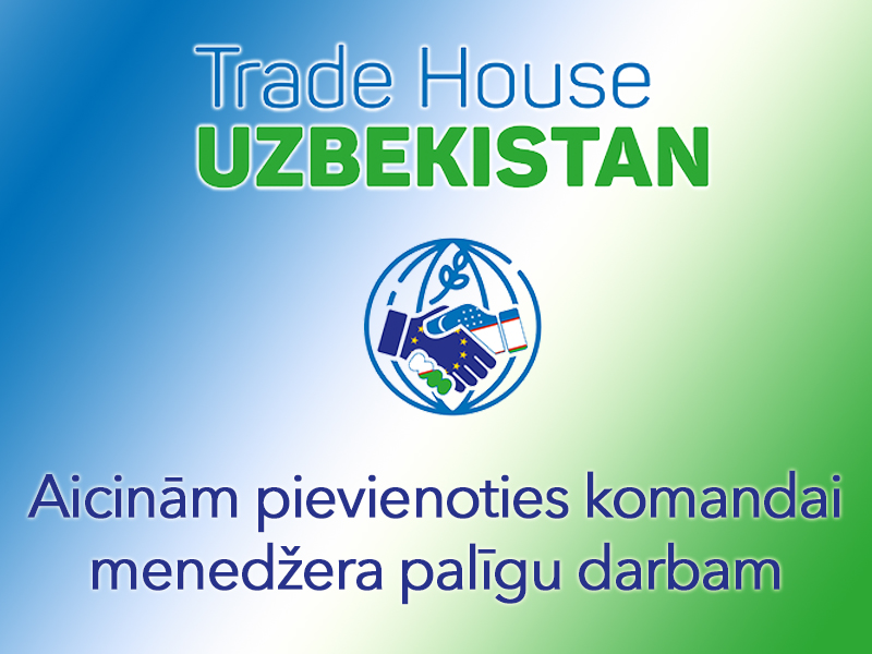 VAKANCE: menedžera palīgs darbam Uzbekistānas tirdzniecības namā