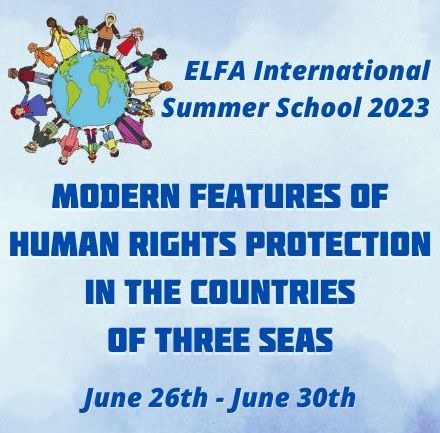 ELFA International Summer School "MODERN FEATURES OF HUMAN RIGHTS PROTECTION IN THE COUNTRIES OF THREE SEAS" 