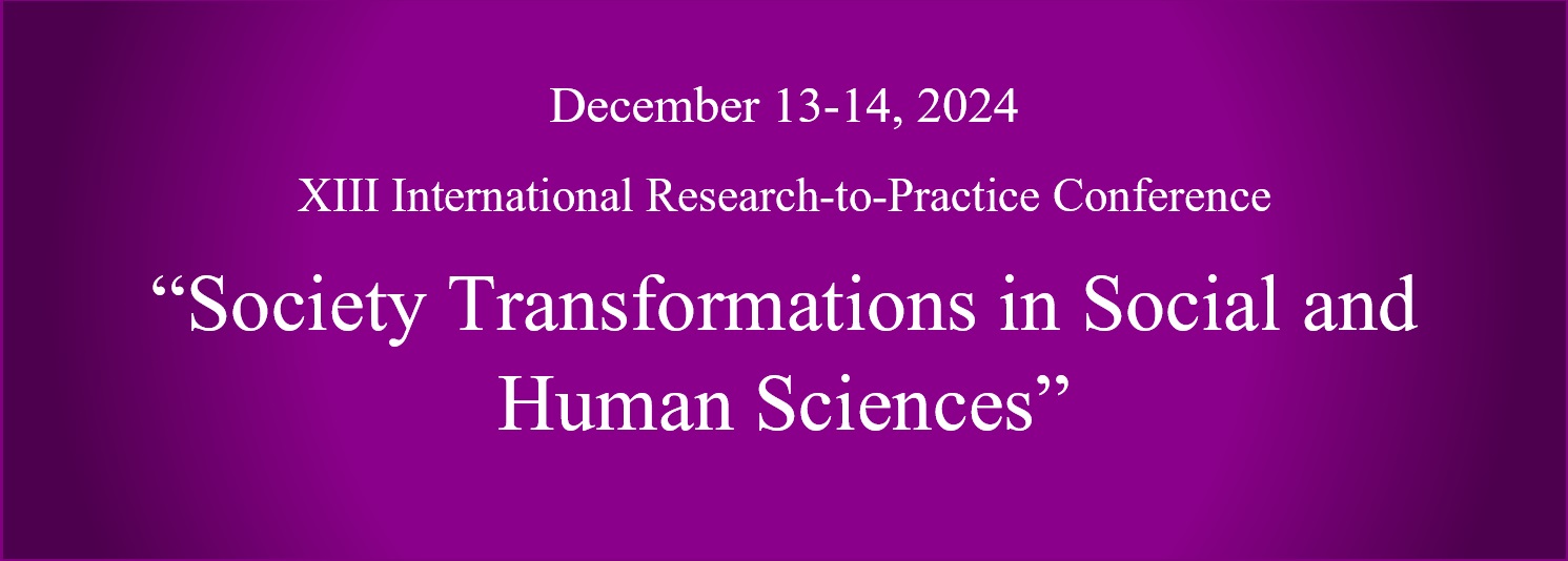 XIII International Research-to-Practice Conference “Society Transformations in Social and Human Sciences” 