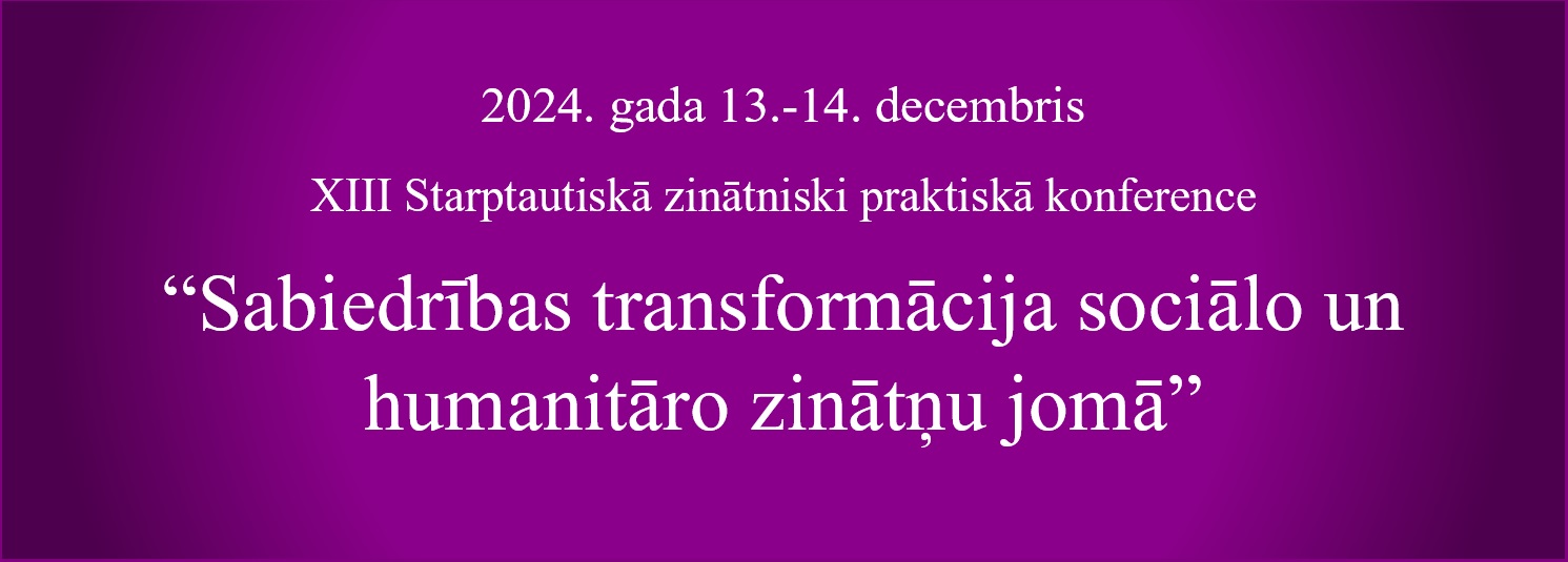 XIII Starptautiskā zinātniski praktiskā konference “Sabiedrības transformācija sociālo un humanitāro zinātņu jomā”