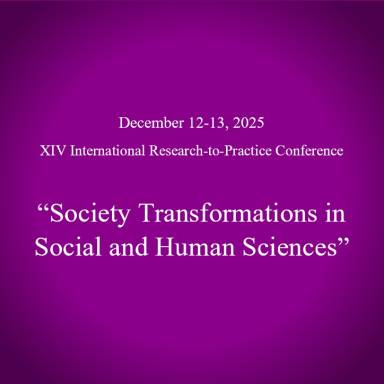 XIV International Research-to-Practice Conference  “Society Transformations in Social and Human Sciences”