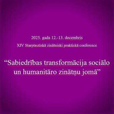 XIV Starptautiskā zinātniski praktiskā konference “Sabiedrības transformācija sociālo un humanitāro zinātņu jomā”