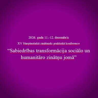 XV Starptautiskā zinātniski praktiskā konference “Sabiedrības transformācija sociālo un humanitāro zinātņu jomā”